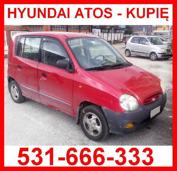 Kupię Każdego Hyundaia Atosa - Tel. 531 666 333